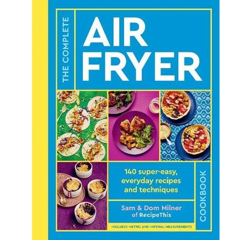 The Complete Air Fryer Cookbook