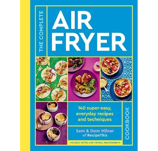 The Complete Air Fryer Cookbook